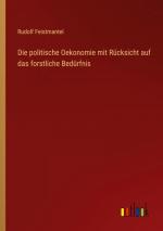 Die politische Oekonomie mit Rücksicht auf das forstliche Bedürfnis