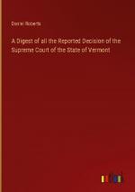 A Digest of all the Reported Decision of the Supreme Court of the State of Vermont