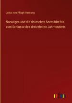 Norwegen und die deutschen Seestädte bis zum Schlusse des dreizehnten Jahrhunderts