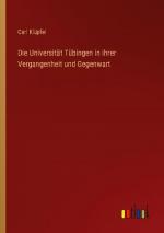 Die Universität Tübingen in ihrer Vergangenheit und Gegenwart