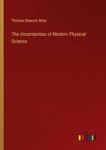 The Uncertainties of Modern Physical Science