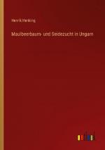 Maulbeerbaum- und Seidezucht in Ungarn