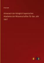 Almanach der königlich bayerischen Akademie der Wissenschaften für das Jahr 1847