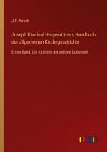 Joseph Kardinal Hergenröthers Handbuch der allgemeinen Kirchngeschichte