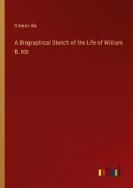 A Biographical Sketch of the Life of William B. Ide