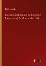 Geschichte der Eroberung der freien Stadt Frankfurt durch Preußen im Jahre 1866