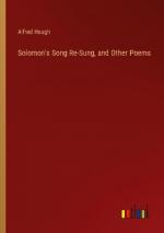 Solomon's Song Re-Sung, and Other Poems