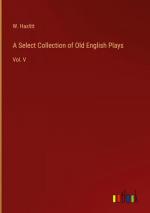 A Select Collection of Old English Plays