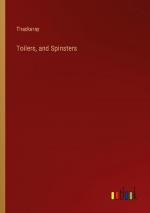 Toilers, and Spinsters