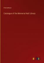 Catalogue of the Memorial Hall Library