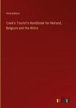 Cook's Tourist's Handbook for Holland, Belgium and the Rhine