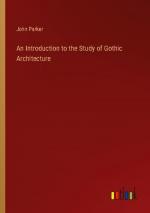 An Introduction to the Study of Gothic Architecture