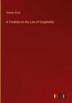 A Treatise on the Law of Copyholds