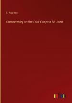 Commentary on the Four Gospels St. John