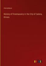 History of Freemasonry in the City of Calena, Illinois