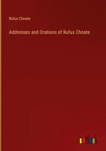 Addresses and Orations of Rufus Choate