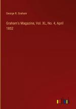 Graham's Magazine, Vol. XL, No. 4, April 1852