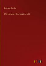 Il Re burlone: Dramma in 4 atti