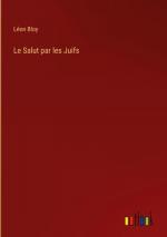 Léon Bloy: Le Salut par les Juifs