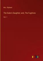 The Duke's Daughter; and, The Fugitives