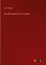 The life record of H. W. Graber