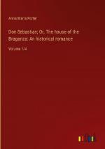 Don Sebastian; Or, The house of the Braganza: An historical romance