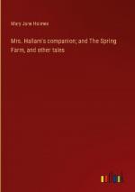 Mrs. Hallam's companion; and The Spring Farm, and other tales