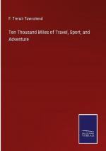 Ten Thousand Miles of Travel, Sport, and Adventure