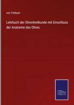 Lehrbuch der Ohrenheilkunde mit Einschluss der Anatomie des Ohres