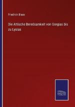 Die Attische Beredsamkeit von Gorgias bis zu Lysias