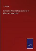 Die Rechtslehrer und Rechtsschulen im Römischen Kaiserreich