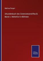 Urkundenbuch des Cistercienserstiftes B. Marie v. Hohenfurt in Böhmen