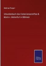 Urkundenbuch des Cistercienserstiftes B. Marie v. Hohenfurt in Böhmen