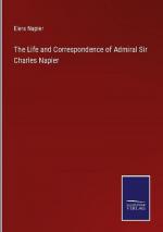 The Life and Correspondence of Admiral Sir Charles Napier