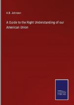 A Guide to the Right Understanding of our American Union