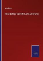 Indian Battles, Captivities, and Adventures