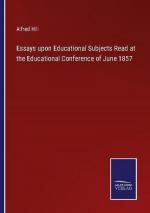 Essays upon Educational Subjects Read at the Educational Conference of June 1857