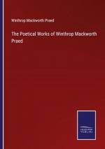 The Poetical Works of Winthrop Mackworth Praed