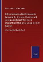 Codex diplomaticus Brandenburgensis - Sammlung der Urkunden, Chroniken und sonstigen Quellenschriften für die Geschichte der Mark Brandenburg und ihrer Regenten