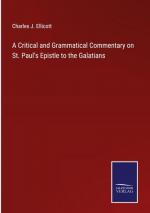 A Critical and Grammatical Commentary on St. Paul's Epistle to the Galatians