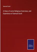 A Diary of some Religious Exercises, and Experience of Samuel Scott