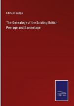 The Genealogy of the Existing British Peerage and Baronetage