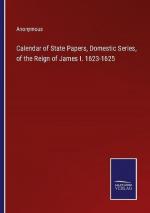 Calendar of State Papers, Domestic Series, of the Reign of James I. 1623-1625