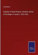 Calendar of State Papers, Domestic Series, of the Reign of James I. 1623-1625