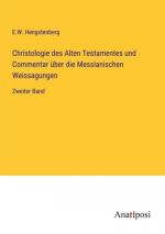 Christologie des Alten Testamentes und Commentar über die Messianischen Weissagungen