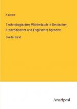 Technologisches Wörterbuch in Deutscher, Französischer und Englischer Sprache