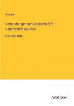 Verhandlungen der Gesellschaft für Geburtshülfe in Berlin