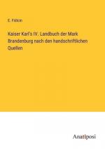 Kaiser Karl's IV. Landbuch der Mark Brandenburg nach den handschriftlichen Quellen