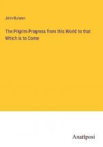 The Pilgrim Progress from this World to that Which is to Come