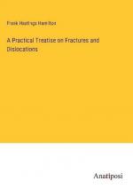 A Practical Treatise on Fractures and Dislocations